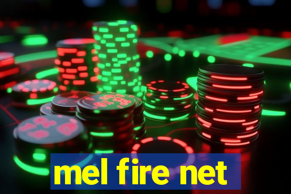 mel fire net